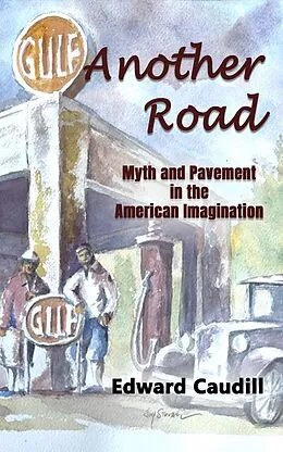 E-Book (epub) Another Road: Myth and Pavement in the American Imagination von Edward Caudill
