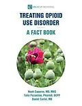 E-Book (epub) Treating Opioid Use Disorder--A Fact Book von Noah Capurso, Talia Puzantian, Daniel Carlat