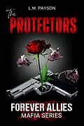 E-Book (epub) The Protectors (Forever Allies Mafia Series, #1) von L. M. Payson