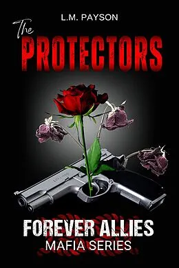 E-Book (epub) The Protectors (Forever Allies Mafia Series, #1) von L. M. Payson