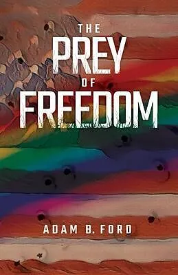E-Book (epub) The Prey of Freedom von Adam B. Ford
