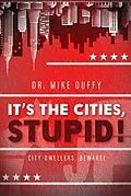 E-Book (epub) It's The Cities, Stupid! von Mike Duffy