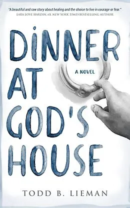 E-Book (epub) Dinner at God's House: A Novel von Todd B. Lieman