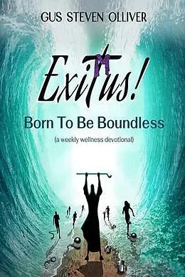 E-Book (epub) Exitus! Born to be Boundless von Gus Steven Olliver