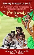 E-Book (epub) Money Matters A to Z The Step-By-Step Roadmap of Financial Literacy For Parents von Andrew Aj Glover, Mary F Miller