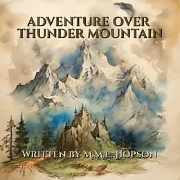 E-Book (epub) Adventure Over Thunder Mountain von M. M. E. Hopson