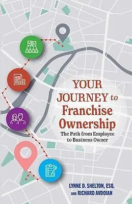 E-Book (epub) Your Journey to Franchise Ownership von Lynne Shelton, Richard Avdoian