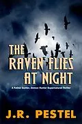 E-Book (epub) The Raven Flies at Night (Father Gunter, Demon Hunter, #2) von J. R. Pestel