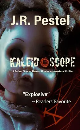 E-Book (epub) Kaleidoscope (Father Gunter, Demon Hunter, #5) von J. R. Pestel