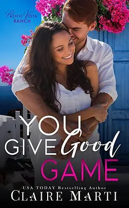 E-Book (epub) You Give Good Game (Pacific Vista Ranch) von Claire Marti