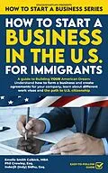 E-Book (epub) How to Start a Business in the U.S. for Immigrants von Emelie Smith Calbick, Phil Crowley, Inderjit (Indy) Sidhu