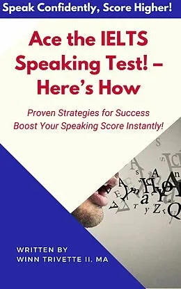 E-Book (epub) Ace the IELTS Speaking Test! - Here's How von Winn Trivette II, MA