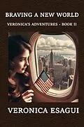E-Book (epub) Braving A New World (Veronica's Adventures, #2) von Veronica Esagui