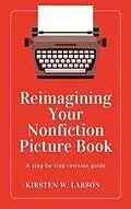 E-Book (epub) Reimagining Your Nonfiction Picture Book von Kirsten W. Larson