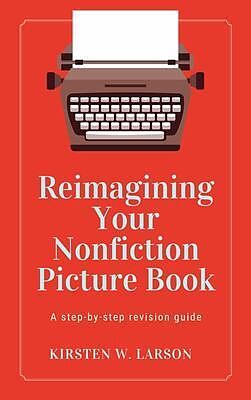 eBook (epub) Reimagining Your Nonfiction Picture Book de Kirsten W. Larson