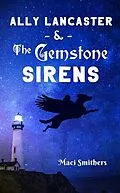 E-Book (epub) Ally Lancaster & The Gemstone Sirens von Maci Smithers