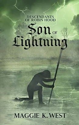 E-Book (epub) Son of Lightning (Descendants of Robin Hood, #3) von Maggie K. West