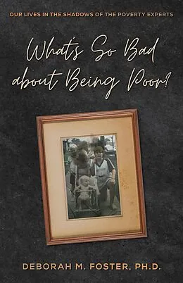 E-Book (epub) What's So Bad About Being Poor? von Deborah M. Foster
