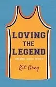 Kartonierter Einband Loving the Legend von Kit Grey