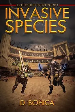 E-Book (epub) Invasive Species: An Epic Fantasy Novel / Series a Fantastical Worlds Saga of Orcs, Dragons and Druids, Action Packed Fantasy Book for Teens & Adults (1, #0) von D. Bohica
