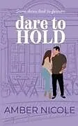 Kartonierter Einband (Kt) Dare To Hold von Amber Nicole