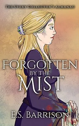 E-Book (epub) Forgotten by the Mist (The Story Collector's Almanac, #5) von E. S. Barrison