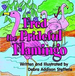 E-Book (epub) Fred the Prideful Flamingo von Debra Steffens