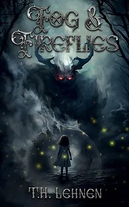 E-Book (epub) Fog & Fireflies von T. H. Lehnen
