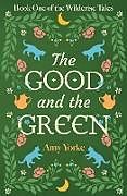 Couverture cartonnée The Good and the Green de Amy Yorke