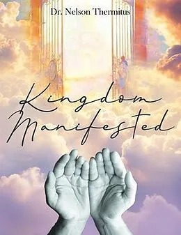 E-Book (epub) Kingdom Manifested von Nelson Thermitus