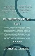 E-Book (epub) Pundemonium! Vol. 6 von James E Larson