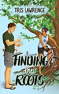 E-Book (epub) Finding Their Roots (Seven Lakes, #1) von Tris Lawrence