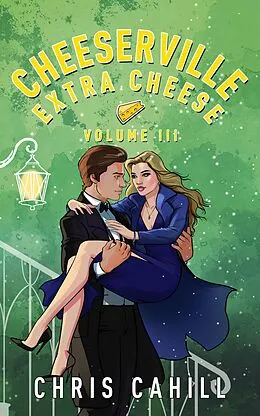 E-Book (epub) Cheeserville, Extra Cheese, Volume III von Chris Cahill