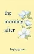Kartonierter Einband the morning after von Hayley Grace