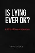 E-Book (epub) Is Lying Ever OK? von John "Cleve" Stafford