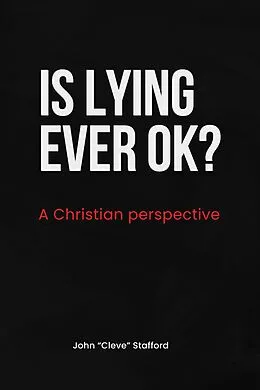 E-Book (epub) Is Lying Ever OK? von John "Cleve" Stafford
