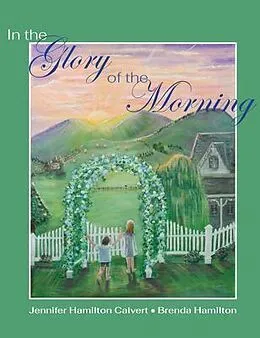 E-Book (epub) In the Glory of the Morning von Jennifer H. Calvert