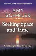 E-Book (epub) Seeking Space and Time (Chincoteague Sunsets Trilogy, #3) von Amy Schisler
