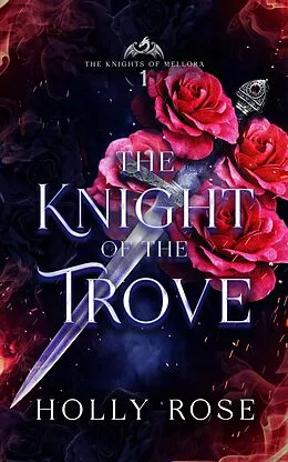 E-Book (epub) The Knight of the Trove (Knights of Mellora, #1) von Holly Rose