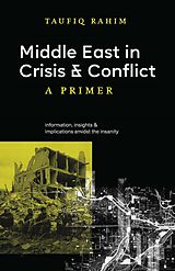 E-Book (epub) Middle East in Crisis and Conflict: A Primer von Taufiq Rahim