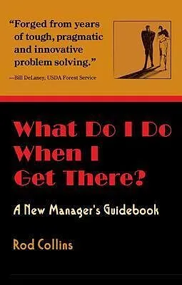 E-Book (epub) What Do I Do When I Get There? A New Manager's Guidebook von Rod Collins