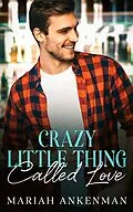 E-Book (epub) Crazy Little Thing Called Love (Jackson Family Distillery, #1) von Mariah Ankenman