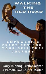 E-Book (epub) Walking The Red Road: Empowering Practices for Your Spiritual Journey von Larry Running Turtle Salazar, Pamela Two Spirits Reader