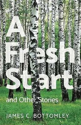 E-Book (epub) A Fresh Start and Other Stories von James C. Bottomley