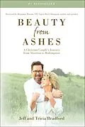 E-Book (epub) Beauty from Ashes: A Christian Couple's Journey from Abortion to Redemption von Jeff Bradford, Tricia Bradford