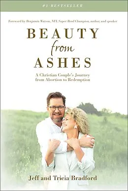 E-Book (epub) Beauty from Ashes: A Christian Couple's Journey from Abortion to Redemption von Jeff Bradford, Tricia Bradford