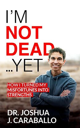 eBook (epub) I'm Not Dead...Yet de Dr. Joshua Caraballo