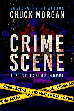 E-Book (epub) Crime Scene, A Buck Taylor Novel von Chuck Morgan