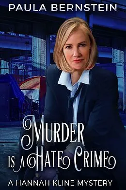 E-Book (epub) Murder is a Hate Crime (A Hannah Kline Mystery, #8) von Paula Bernstein