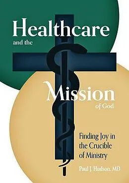 E-Book (epub) Healthcare and the Mission of God von Paul J Hudson